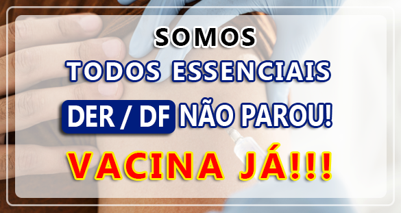 Todos somos essenciais - vacina já